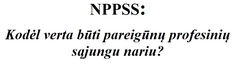 Atmintinė apie NPPSS nariams teikiamas paslaugas bei tapimą mūsų organizacijų nariu